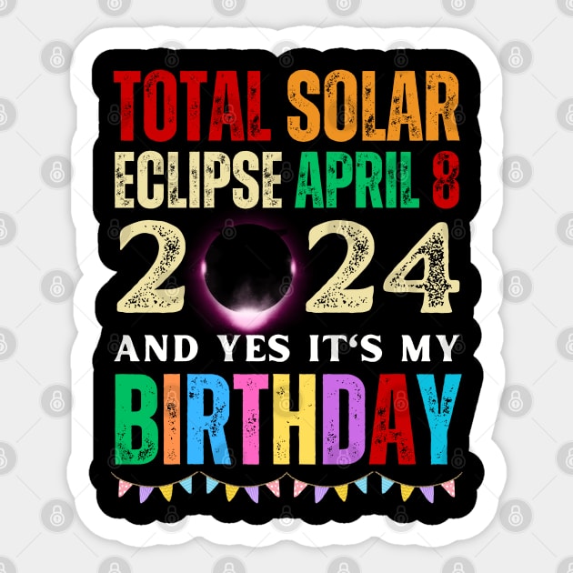 TOTAL SOLAR ECLIPSE APRIL 8 AND YES IT'S MY BIRTHDAY Sticker by Lolane